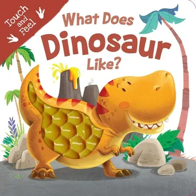 Čo má rád dinosaurus?: Dinosaurus: Kniha na dotyk a ohmatanie (Touch & Feel Board Book) - What Does Dinosaur Like?: Touch & Feel Board Book