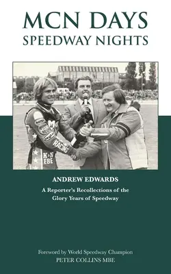 MCN Days, Speedway Nights: Spomienky reportéra na slávne dni Speedway - MCN Days, Speedway Nights: A Reporter's Recollection of his Glory Days of Speedway
