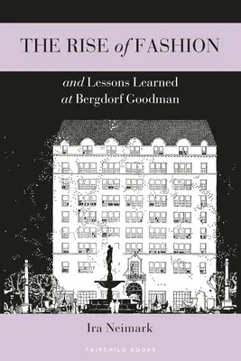 Vzostup módy a ponaučenia získané v Bergdorf Goodman - The Rise of Fashion and Lessons Learned at Bergdorf Goodman