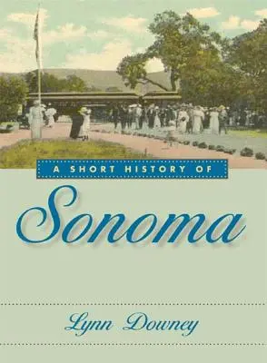 Krátka história mesta Sonoma - A Short History of Sonoma