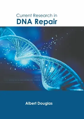 Súčasný výskum v oblasti opravy DNA - Current Research in DNA Repair