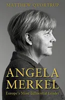 Angela Merkelová - najvplyvnejšia európska líderka [rozšírené a aktualizované vydanie] - Angela Merkel - Europe's Most Influential Leader [Expanded and Updated Edition]