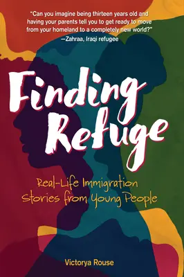 Nájsť útočisko: Skutočné príbehy mladých ľudí o imigrácii - Finding Refuge: Real-Life Immigration Stories from Young People