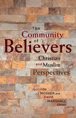 Spoločenstvo veriacich: Kresťanské a moslimské perspektívy - The Community of Believers: Christian and Muslim Perspectives