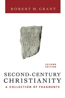 Kresťanstvo druhého storočia, revidované a rozšírené: Zbierka fragmentov - Second-Century Christianity, Revised and Expanded: A Collection of Fragments