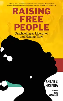 Výchova slobodných ľudí: Vychovávať slobodných ľudí: Unschooling ako oslobodzujúca a ozdravujúca práca - Raising Free People: Unschooling as Liberation and Healing Work