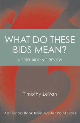 Čo znamenajú tieto ponuky?: Kniha o cti z vydavateľstva Master Point Press - What Do These Bids Mean?: An Honors Book from Master Point Press