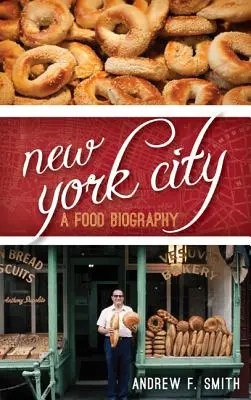 New York City: Životopis potravín - New York City: A Food Biography