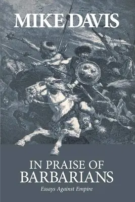 Chvála barbarov: Eseje proti impériu - In Praise of Barbarians: Essays Against Empire
