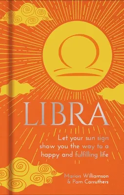 Nech vám vaše slnečné znamenie ukáže cestu k šťastnému a naplnenému životu - Libra: Let Your Sun Sign Show You the Way to a Happy and Fulfilling Life