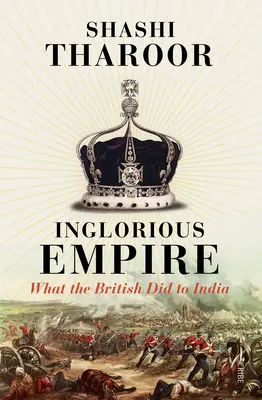 Hanebná ríša: Čo urobili Briti Indii - Inglorious Empire: What the British Did to India