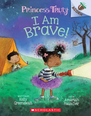 Som statočný! (Princess Truly #5), 5 - I Am Brave!: An Acorn Book (Princess Truly #5), 5