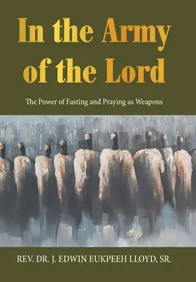 V Pánovej armáde: Sila pôstu a modlitby ako zbrane - In the Army of the Lord: The Power of Fasting and Praying as Weapons