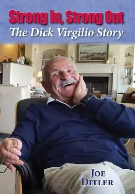 Silný dovnútra, silný von: Príbeh Dicka Virgilia - Strong In, Strong Out: The Dick Virgilio Story