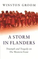 Búrka vo Flámsku - Triumf a tragédia na západnom fronte - Storm in Flanders - Triumph and Tragedy on the Western Front