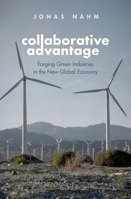 Výhoda spolupráce: Vytváranie ekologických odvetví v novom globálnom hospodárstve - Collaborative Advantage: Forging Green Industries in the New Global Economy
