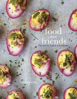 Jedlo s priateľmi: Umenie jednoduchých stretnutí: Kuchařka - Food with Friends: The Art of Simple Gatherings: A Cookbook