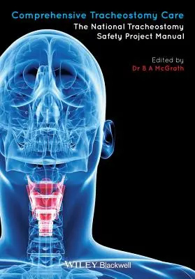 Komplexná starostlivosť o tracheostómiu: Príručka národného projektu bezpečnosti tracheostómie - Comprehensive Tracheostomy Care: The National Tracheostomy Safety Project Manual