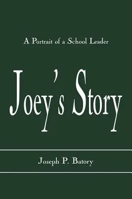 Joeyho príbeh: Príbeh Joeyho: Portrét školského vedúceho - Joey's Story: A Portrait of a School Leader