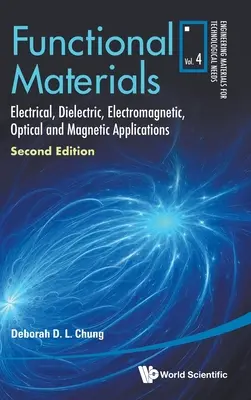 Funkčné materiály: (druhé vydanie): Elektrické, dielektrické, elektromagnetické, optické a magnetické aplikácie - Functional Materials: Electrical, Dielectric, Electromagnetic, Optical and Magnetic Applications (Second Edition)