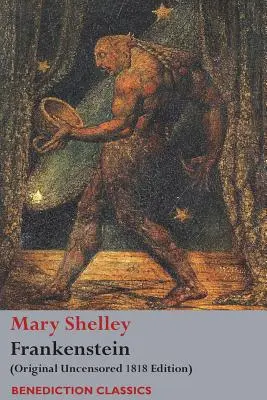 Frankenstein, alebo moderný Prometheus: (pôvodné necenzurované vydanie z roku 1818) - Frankenstein; or, The Modern Prometheus: (Original Uncensored 1818 Edition)