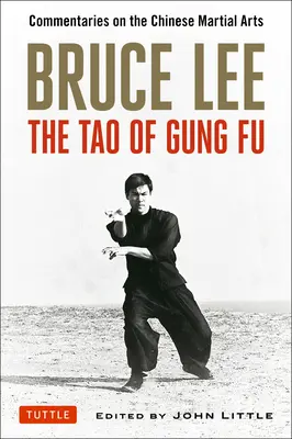 Bruce Lee: Tao Gung Fu: Bung Fu: Komentáre k čínskym bojovým umeniam - Bruce Lee: The Tao of Gung Fu: Commentaries on the Chinese Martial Arts