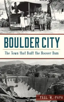 Boulder City: Mesto, ktoré postavilo Hooverovu priehradu - Boulder City: The Town That Built the Hoover Dam