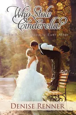 Kto ukradol Popolušku? Umenie „Šťastne až do smrti - Who Stole Cinderella?: The Art of 'Happily Ever After'
