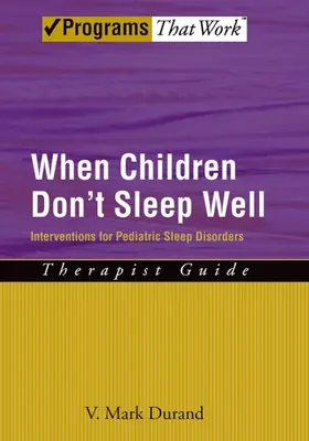 Keď deti zle spia: Intervencie pri poruchách spánku u detí Príručka pre terapeuta - When Children Don't Sleep Well: Interventions for Pediatric Sleep Disorders Therapist Guide
