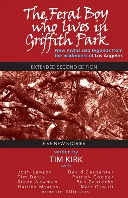 Divoký chlapec, ktorý žije v Griffithovom parku: Rozšírené druhé vydanie - The Feral Boy Who Lives in Griffith Park: Expanded Second Edition