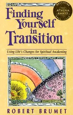Hľadanie seba samého v prechode: Využitie životných zmien na duchovné prebudenie - Finding Yourself in Transition: Using Life's Changes for Spiritual Awakening
