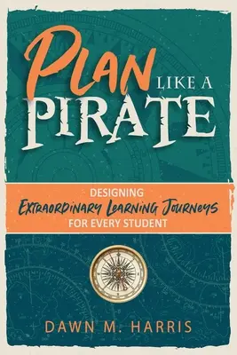 Plánuj ako PIRÁT: Navrhujte výnimočné vzdelávacie cesty pre každého žiaka - Plan Like a PIRATE: Designing Extraordinary Learning Journeys for Every Student
