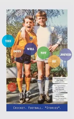 Bodky sa nespoja: Futbal. Kriket. *Príbehy*. - The Dots Will Not Be Joined: Football. Cricket. *Stories*.
