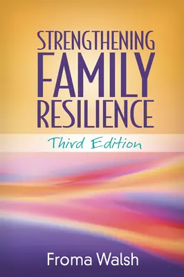 Posilňovanie odolnosti rodiny, tretie vydanie - Strengthening Family Resilience, Third Edition
