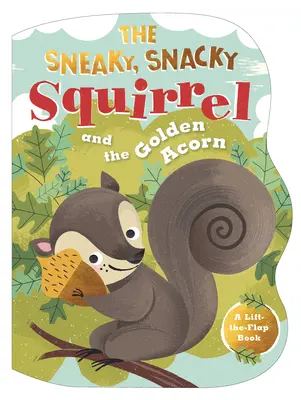 Záludná, chrumkavá veverička a zlatý žaluď - The Sneaky, Snacky Squirrel and the Golden Acorn