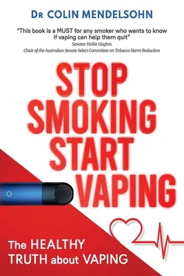Stop Smoking Start Vaping: Zdravá pravda o vapingu - Stop Smoking Start Vaping: The Healthy Truth About Vaping