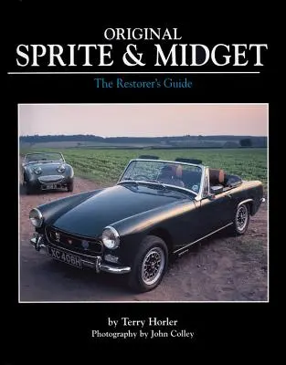 Pôvodný šprintér a trpaslík: Sprievodca reštaurátora - Original Sprite & Midget: The Restorer's Guide