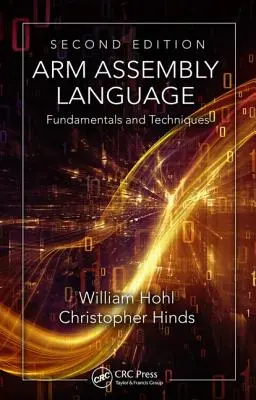 Arm Assembly Language: Základy a techniky, druhé vydanie - Arm Assembly Language: Fundamentals and Techniques, Second Edition