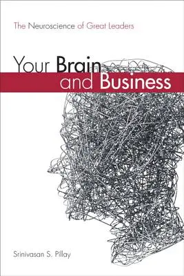 Váš mozog a podnikanie: Mozog: Neuroveda veľkých lídrov (Paperback) - Your Brain and Business: The Neuroscience of Great Leaders (Paperback)