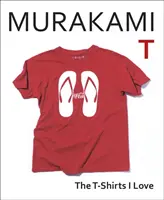 Murakami T - Tričká, ktoré milujem - Murakami T - The T-Shirts I Love