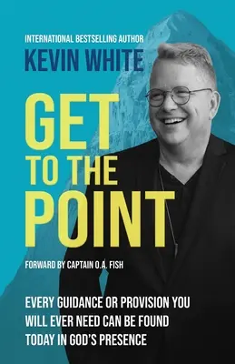 K veci: Každé vedenie a zabezpečenie, ktoré kedy budete potrebovať, môžete dnes nájsť v Božej prítomnosti - Get To The Point: Every Guidance and Provision You Will Ever Need Can Be Found Today In God's Presence