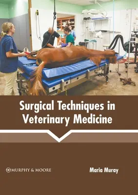 Chirurgické techniky vo veterinárnej medicíne - Surgical Techniques in Veterinary Medicine