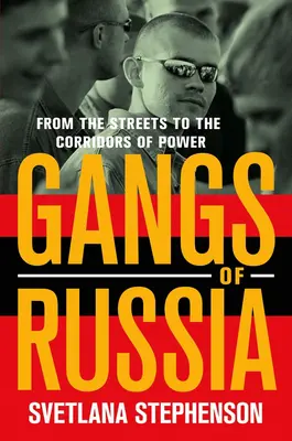 Ruské gangy: Z ulíc na chodby moci - Gangs of Russia: From the Streets to the Corridors of Power