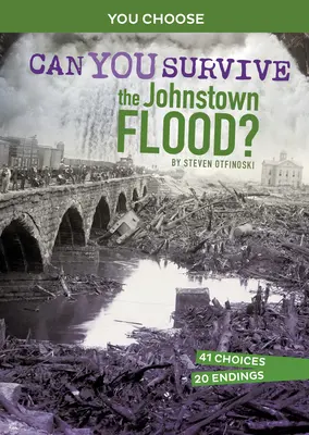 Dokážete prežiť potopu v Johnstowne? Interaktívne dobrodružstvo z histórie - Can You Survive the Johnstown Flood?: An Interactive History Adventure