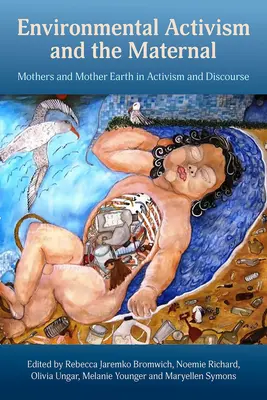 Environmentálny aktivizmus a materstvo: Matky a Matka Zem v aktivizme a diskurze - Environmental Activism and the Maternal: Mothers and Mother Earth in Activism and Discourse