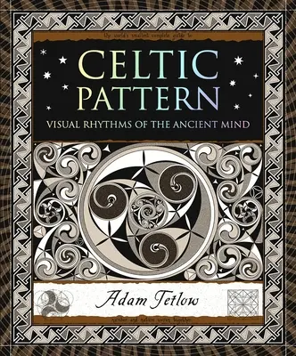 Keltský vzor: Vizuálne rytmy starovekej mysle - Celtic Pattern: Visual Rhythms of the Ancient Mind