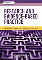 Výskum a prax založená na dôkazoch - pre študentov ošetrovateľstva, zdravotníctva a sociálnej starostlivosti - Research and Evidence-Based Practice - For Nursing, Health and Social Care Students