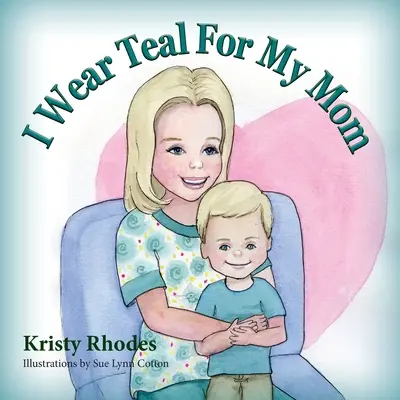 Nosím teal pre svoju mamu - I Wear Teal for My Mom
