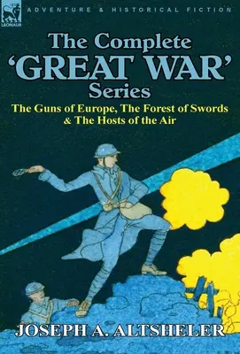Kompletná séria Veľká vojna: Zbrane Európy, Les mečov & Vzdušné vojská - The Complete 'Great War' Series: The Guns of Europe, the Forest of Swords & the Hosts of the Air
