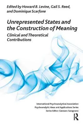 Neprezentované stavy a konštrukcia významu: Klinické a teoretické príspevky - Unrepresented States and the Construction of Meaning: Clinical and Theoretical Contributions